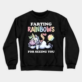 Farting Rainbows For Seeing You Crewneck Sweatshirt